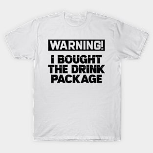 Warning I Bought The Drink Package T-Shirt